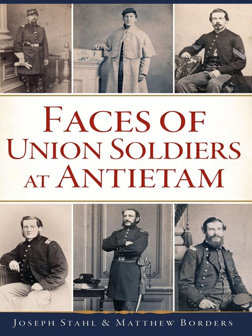 Title details for Faces of Union Soldiers at Antietam by Joseph Stahl - Available